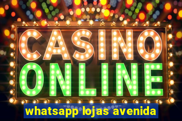 whatsapp lojas avenida